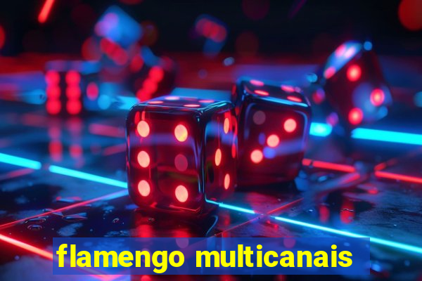 flamengo multicanais